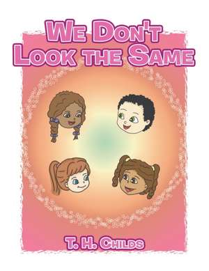 We Don't Look the Same de T. H. Childs