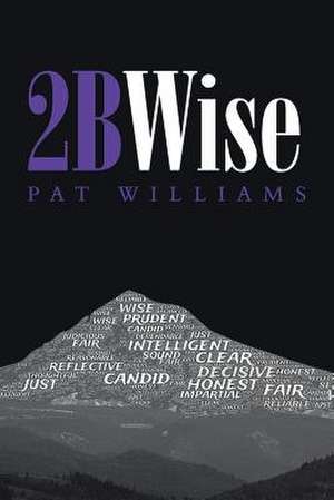 Williams, P: 2BWise