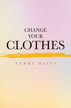 Change Your Clothes de Terri Davis