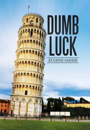 Dumb Luck de Eugene Goode