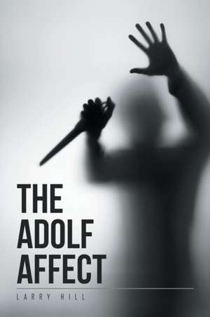 The Adolf Affect de Larry Hill