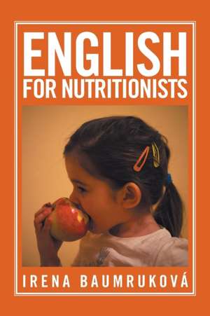 English for Nutritionists de Irena Baumrukova