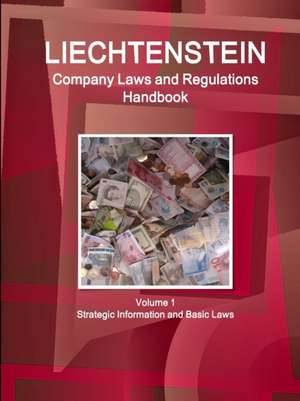 Liechtenstein Company Laws and Regulations Handbook Volume 1 Strategic Information and Basic Laws de Inc Ibp