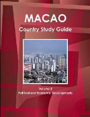 Macao Country Study Guide Volume 2 Political and Economic Developments de IBP. Inc.