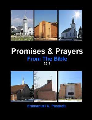 Promises & Prayers from the Bible 2015 de Emmanuel S. Parakati