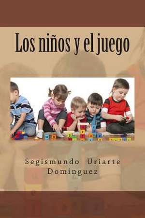 Los Ninos y El Juego de Segismundo Uriarte Dominguez