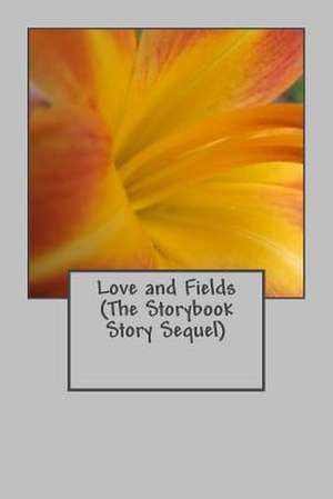 Love and Fields (the Storybook Story Sequel) de Dorita Lynn Kornelsen