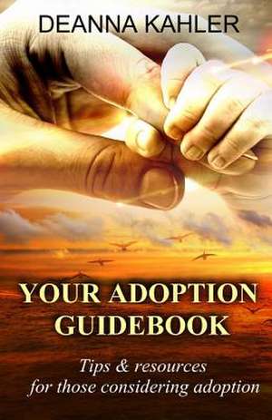 Your Adoption Guidebook de Deanna Kahler