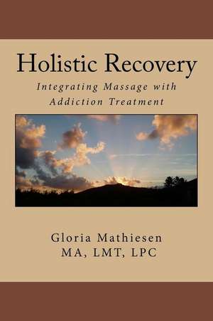 Holistic Recovery de Gloria C. Mathiesen