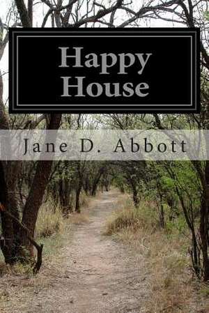 Happy House de Jane D. Abbott