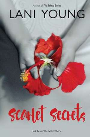 Scarlet Secrets de Lani Wendt Young