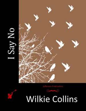 I Say No de Wilkie Collins