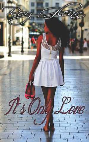 It's Only Love de Roy Glenn