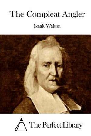 The Compleat Angler de Izaak Walton