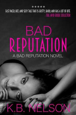 Bad Reputation de K. B. Nelson