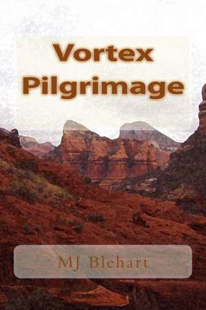 Vortex Pilgrimage de Mj Blehart