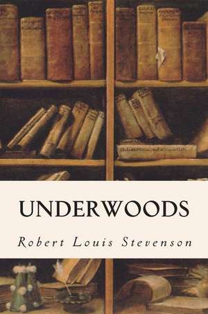 Underwoods de Robert Louis Stevenson