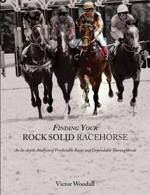 Finding Your Rock Solid Racehorse de Victor Woodall