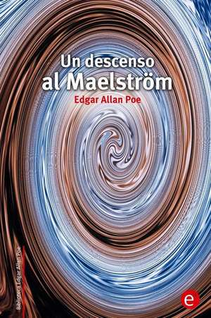 Un Descenso Al Maelstrom de Edgar Allan Poe