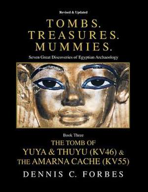 Tombs.Treasures. Mummies. Book Three de Dennis C. Forbes