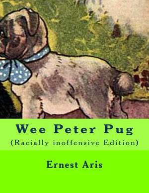 Wee Peter Pug de Ernest Aris