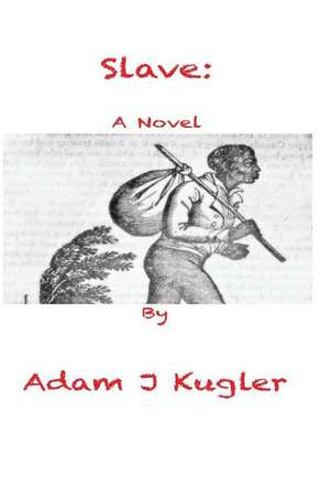 Slave de Adam J. Kugler