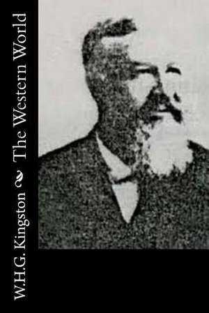 The Western World de W. H. G. Kingston