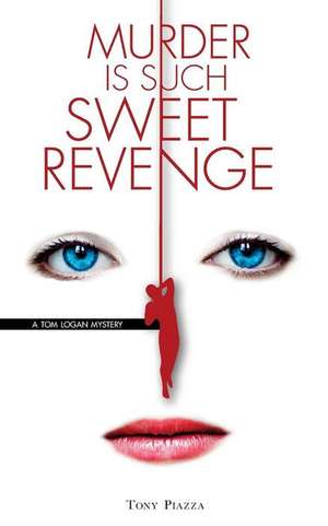 Murder Is Such Sweet Revenge de Tony Piazza