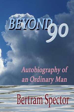 Beyond 90 de Bertram Spector