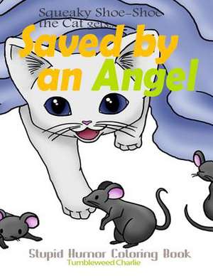 Squeaky Shoe-Shoe the Cat Gets Saved by an Angel de Tumbleweed Charlie