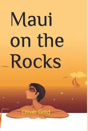 Maui on the Rocks de Oliver Gold