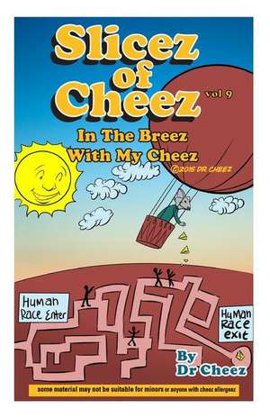 Slizes of Cheez de Dr Cheez