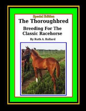 The Thoroughbred Breeding for the Classic Racehorse de Ruth a. Ballard