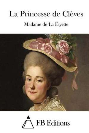 La Princesse de Cleves de Madame De La Fayette