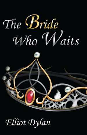 The Bride Who Waits de Elliot Dylan