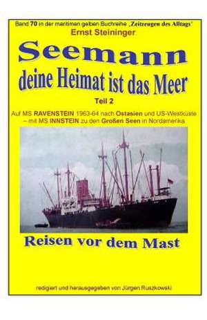 Seemann, Deine Heimat Ist Das Meer - 2 - Auf MS Ravenstein Und Instein de Ernst Steininger