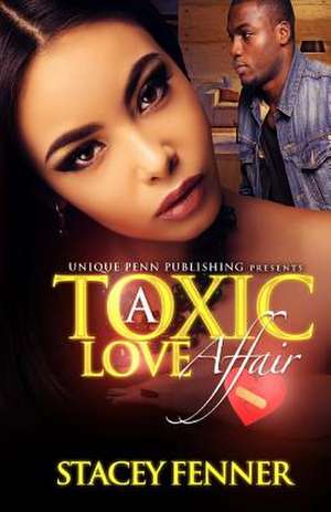 A Toxic Love Affair de Stacey Fenner