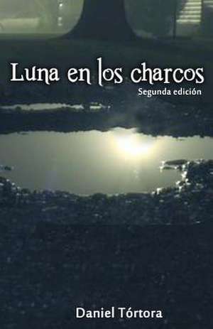 Luna En Los Charcos de Daniel a. Tortora