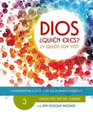 Parte 3 - Dios Quien Eres? y Quien Soy Yo? de Ann Morgan Miesner