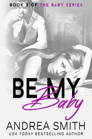 Be My Baby de Andrea Smith