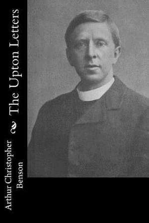 The Upton Letters de Arthur Christopher Benson