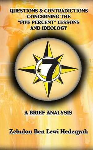 Questions & Contradictions Concerning the Five Percent Lessons and Ideology de Zebulon Ben Lewi Hedeqyah