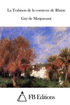 La Trahison de La Comtesse de Rhune de Guy De Maupassant