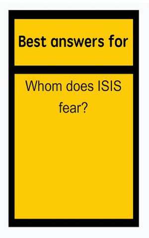 Best Answers for Whom Does Isis Fear? de Barbara Boone