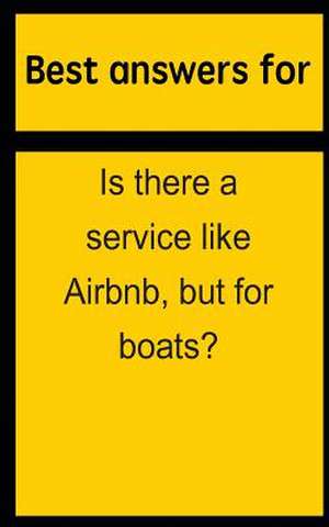 Best Answers for Is There a Service Like Airbnb, But for Boats? de Barbara Boone