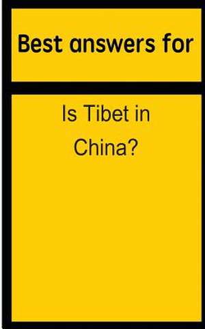 Best Answers for Is Tibet in China? de Barbara Boone