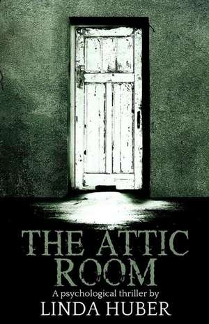 The Attic Room de Linda Huber