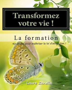 Transformer Votre Vie ! La Formation de Laure Zanella