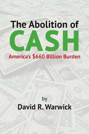 The Abolition of Cash de David R. Warwick