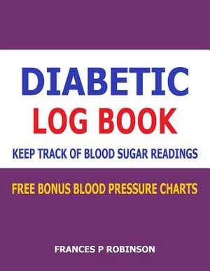 Diabetic Log Book de Frances P. Robinson